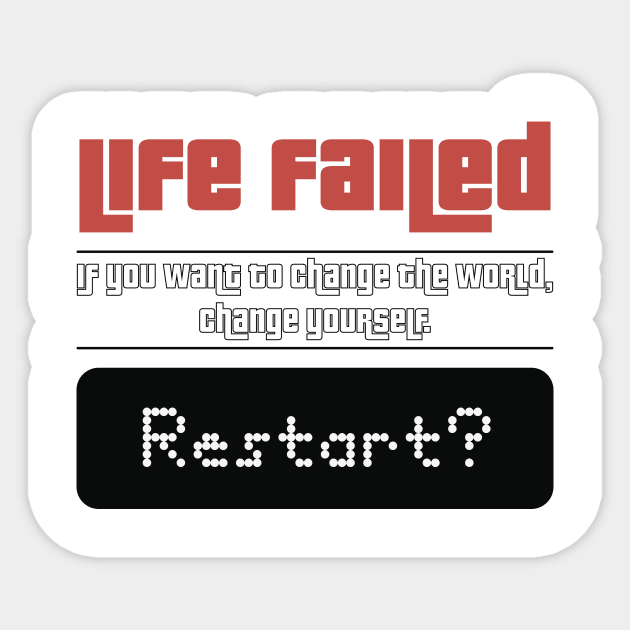 Life Failed. Restart? Sticker by BleizerShtorn